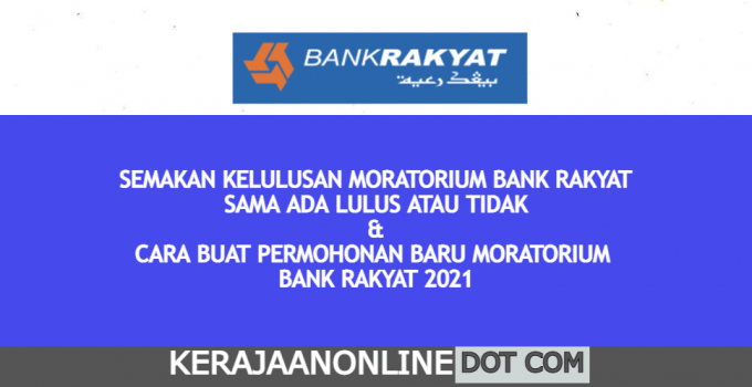 SEMAKAN KELULUSAN MORATORIUM BANK RAKYAT DAN BORANG PERMOHONAN MORATORIUM BANK RAKYAT PERSONAL LOAN 2021