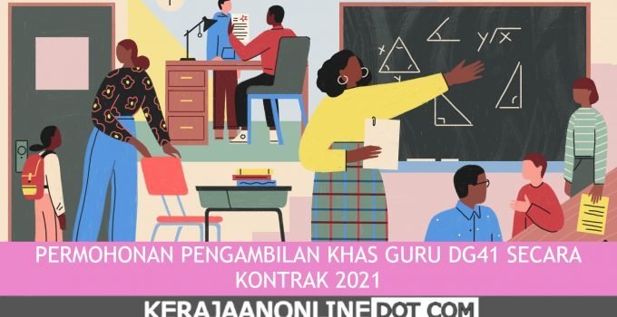 PERMOHONAN PENGAMBILAN KHAS GURU DG41 SECARA KONTRAK 2021 PERMOHONAN PENGAMBILAN KHAS GURU DG41 SECARA KONTRAK 2021