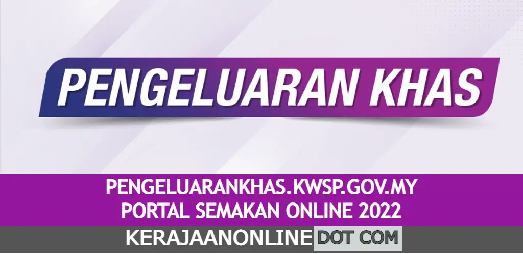 semakan pengeluarankhas kwsp 2022