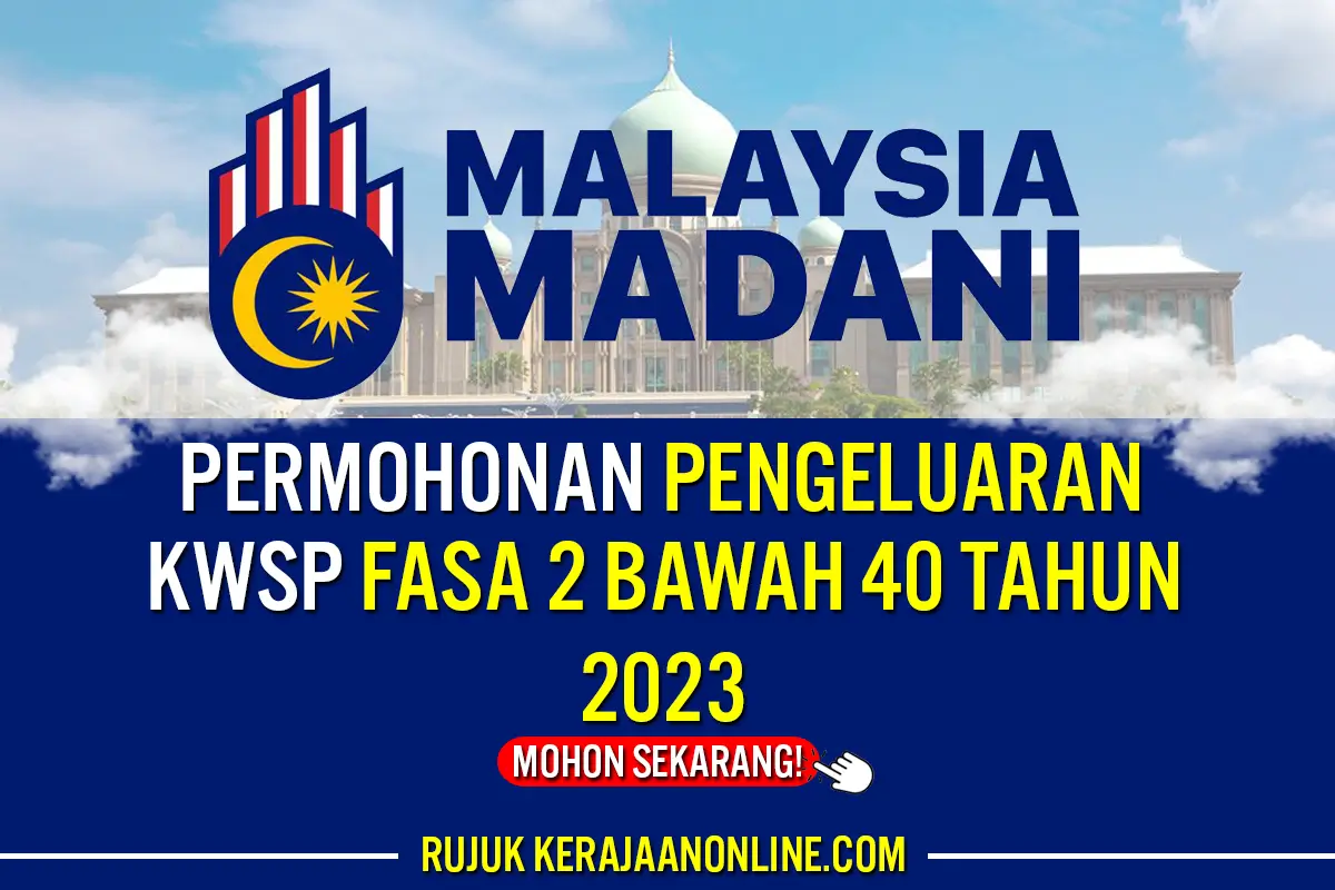 KWSP FASA 2 BAWAH 40 TAHUN 2023 : PERMOHONAN PENGELUARAN - KERAJAAN ONLINE