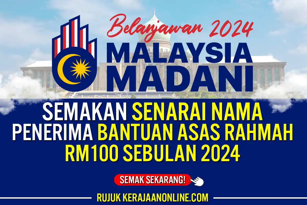 SEMAKAN SENARAI NAMA PENERIMA BANTUAN ASAS RAHMAH RM100 SEBULAN 2024