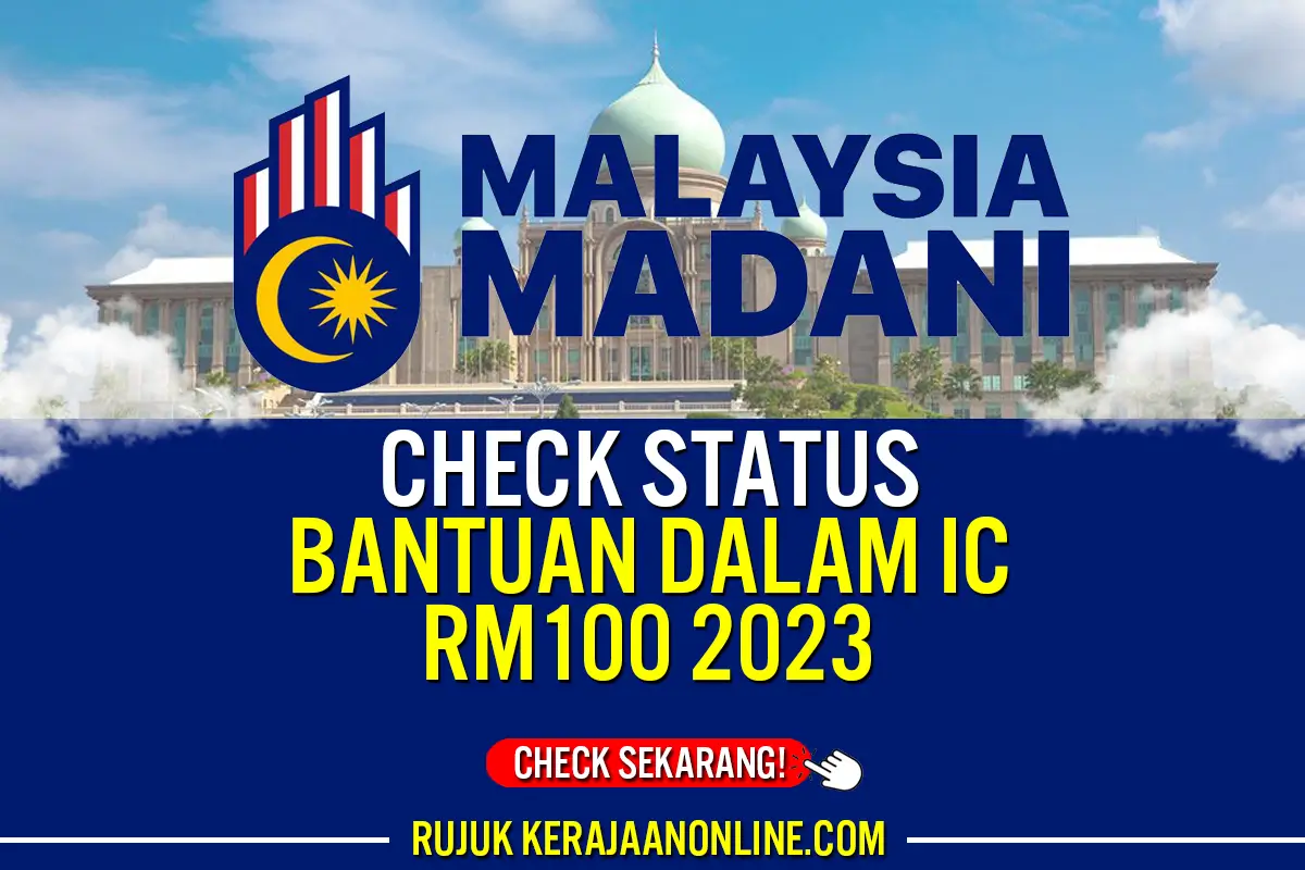 CHECK BANTUAN RM100 DALAM IC 2023