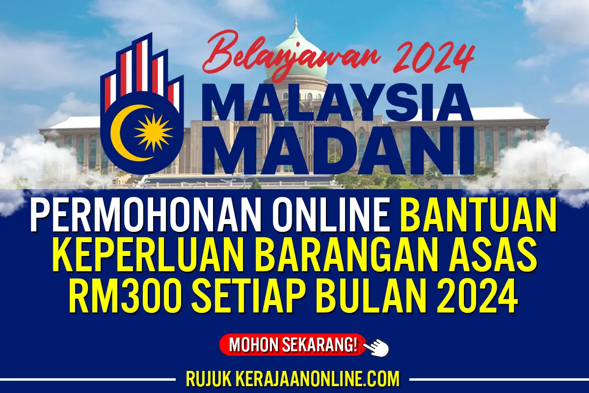 PERMOHONAN BANTUAN PEMBELIAN KEPERLUAN ASAS RM300 SETIAP BULAN 2024