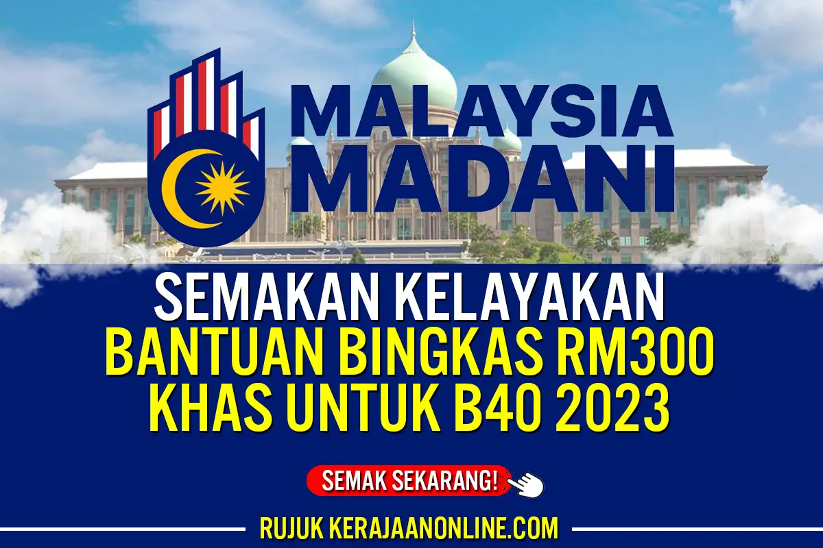 SEMAKAN BANTUAN BINGKAS RM300 UNTUK B40 2023