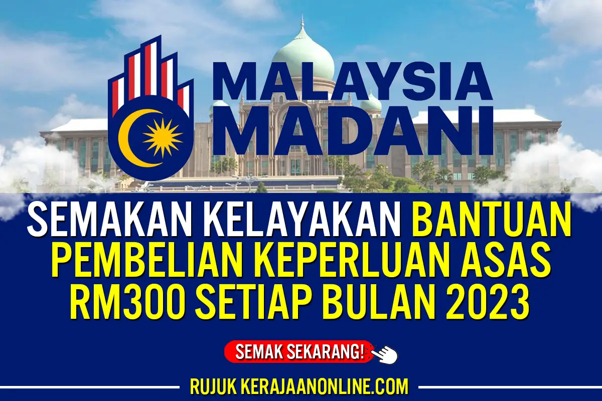 SEMAKAN BANTUAN PEMBELIAN KEPERLUAN ASAS RM300 SETIAP BULAN 2023