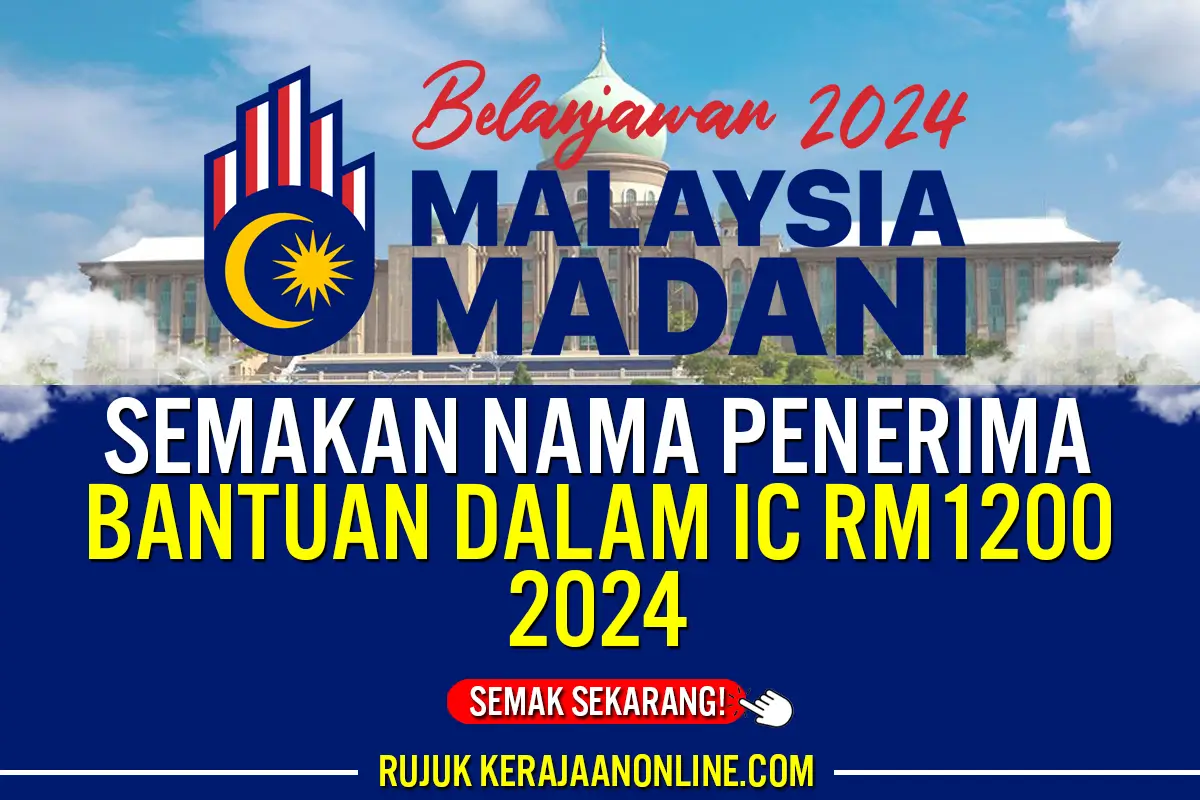 SEMAKAN NAMA PENERIMA BANTUAN DALAM IC RM1200 2024