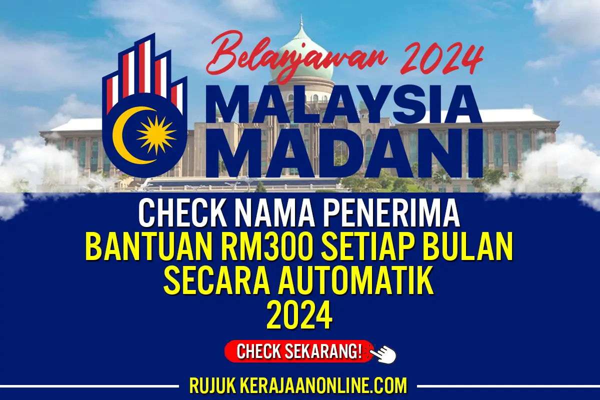 CHECK NAMA PENERIMA BANTUAN RM300 SETIAP BULAN SECARA AUTOMATIK 2024