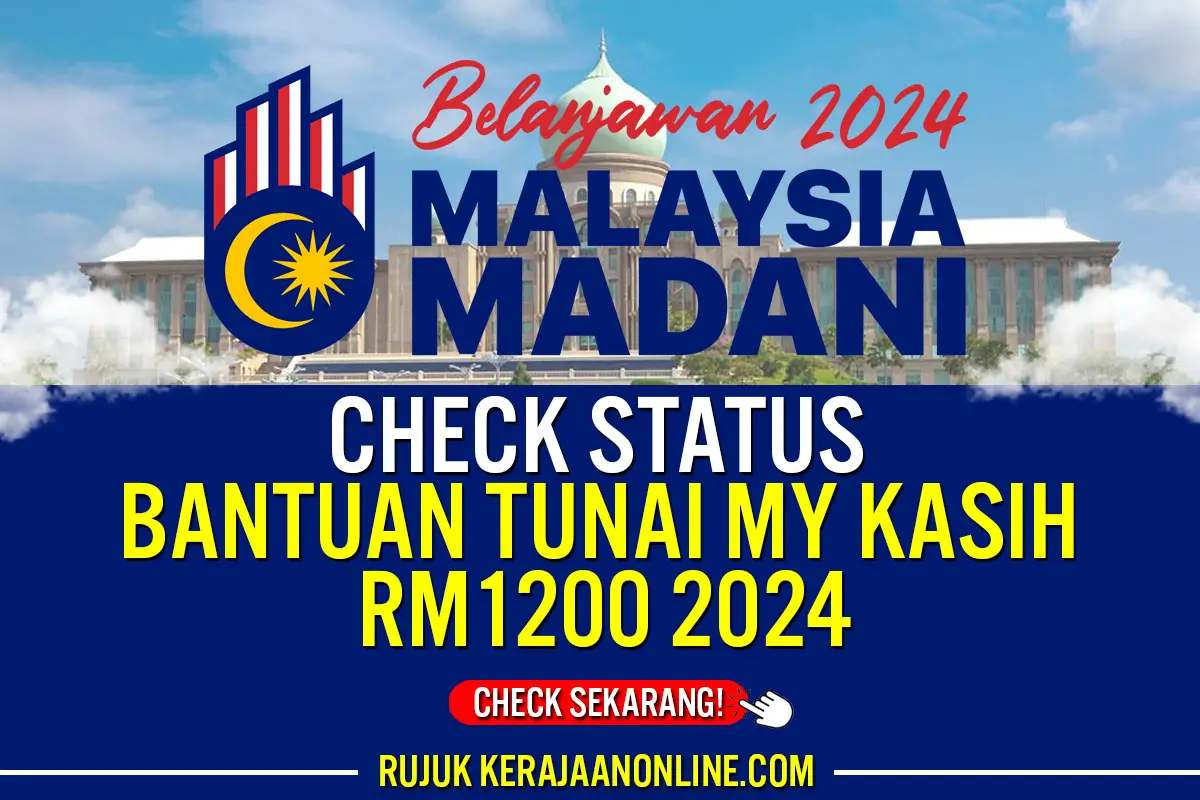 MY KASIH CHECK STATUS BANTUAN TUNAI RM1200 2024